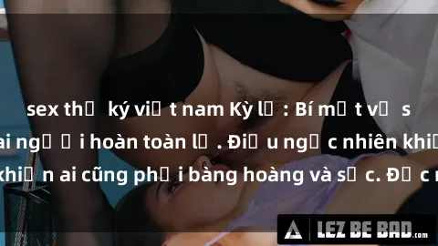 sex thư ký việt nam Kỳ lạ: Bí mật về sex mẹ con giữa hai người hoàn toàn lạ. Điều ngạc nhiên khiến ai cũng phải bàng hoàng và sốc. Đọc ngay để khám phá!