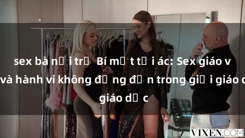 sex bà nội trợ Bí mật tội ác: Sex giáo viên và hành vi không đứng đắn trong giới giáo dục