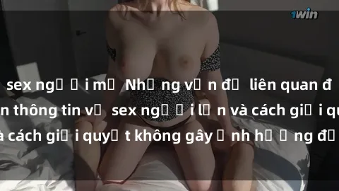 sex người mỹ Những vấn đề liên quan đến việc tiếp cận thông tin về sex người lớn và cách giải quyết không gây ảnh hưởng đến trẻ em