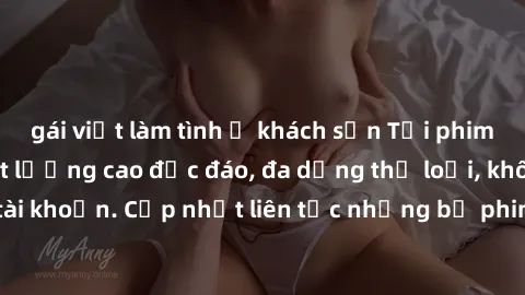 gái việt làm tình ở khách sạn Tải phim sex miễn phí chất lượng cao độc đáo, đa dạng thể loại, không cần đăng ký tài khoản. Cập nhật liên tục những bộ phim hot nhất trên thị trường. Sự lựa chọn hàng đầ