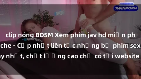 clip nóng BDSM Xem phim jav hd miễn phí đỉnh cao không che - Cập nhật liên tục những bộ phim sex hay nhất, chất lượng cao chỉ có tại website chuyên nghiệp hàng đầu.
