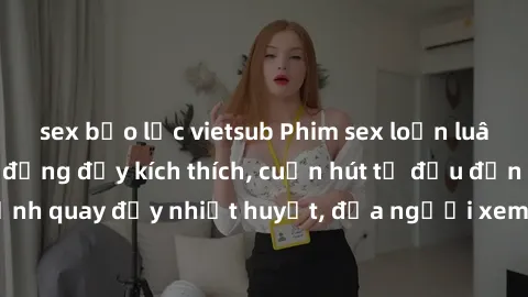 sex bạo lực vietsub Phim sex loạn luân Nhật Bản: Hành động đầy kích thích, cuốn hút từ đầu đến cuối. Những cảnh quay đầy nhiệt huyết, đưa người xem vào thế giới độc đáo của tình thân. Đừng bỏ lỡ!