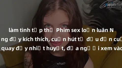 làm tình tập thể Phim sex loạn luân Nhật Bản: Hành động đầy kích thích, cuốn hút từ đầu đến cuối. Những cảnh quay đầy nhiệt huyết, đưa người xem vào thế giới độc đáo của tình thân. Đừng bỏ lỡ!