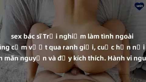 sex bác sĩ Trải nghiệm làm tình ngoài đường: Khi lòng dũng cảm vượt qua ranh giới, cuộc hẹn nơi công cộng trở nên mãn nguyện và đầy kích thích. Hành vi nguy hiểm, nhưng cũng tạo nên cảm giác mới mẻ và