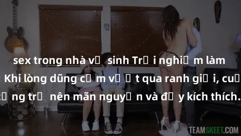 sex trong nhà vệ sinh Trải nghiệm làm tình ngoài đường: Khi lòng dũng cảm vượt qua ranh giới, cuộc hẹn nơi công cộng trở nên mãn nguyện và đầy kích thích. Hành vi nguy hiểm, nhưng cũng tạo nên cảm giá