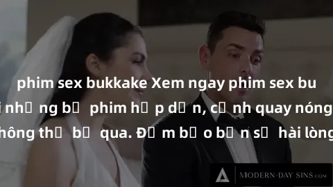 phim sex bukkake Xem ngay phim sex bukkake hàng đầu với những bộ phim hấp dẫn, cảnh quay nóng bỏng không thể bỏ qua. Đảm bảo bạn sẽ hài lòng với trải nghiệm mới lạ này!
