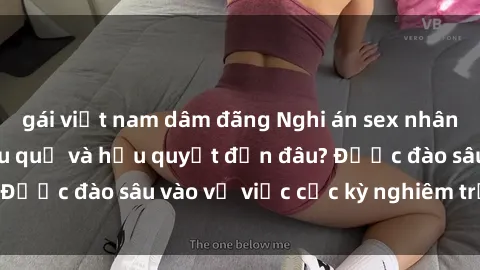 gái việt nam dâm đãng Nghi án sex nhân viên nhà hàng: Hậu quả và hậu quyết đến đâu? Được đào sâu vào vụ việc cực kỳ nghiêm trọng này.