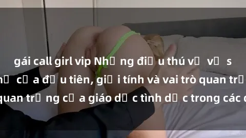 gái call girl vip Những điều thú vị về sex ở Bắc Âu: Sự mở cửa đầu tiên, giới tính và vai trò quan trọng của giáo dục tình dục trong các quốc gia này.