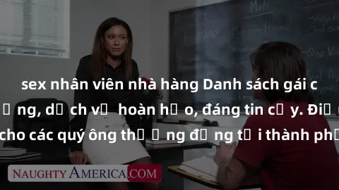 sex nhân viên nhà hàng Danh sách gái call girl vip chất lượng, dịch vụ hoàn hảo, đáng tin cậy. Điều hấp dẫn cho các quý ông thượng đẳng tại thành phố. Hãy nhấc máy và đặt lịch ngay!