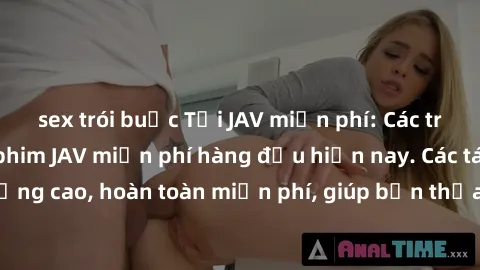 sex trói buộc Tải JAV miễn phí: Các trang web cung cấp phim JAV miễn phí hàng đầu hiện nay. Các tác phẩm chất lượng cao, hoàn toàn miễn phí, giúp bạn thỏa mãn niềm đam mê mà không tốn kém.