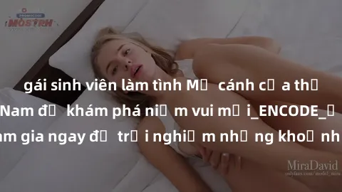 gái sinh viên làm tình Mở cánh cửa thế giới sex MILF Việt Nam để khám phá niềm vui mới_ENCODE_. Hãy tham gia ngay để trải nghiệm những khoảnh khắc đầy kích thích và đam mê.